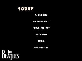 Today 5  Oct, 1962 49 Years Ago.. “Love  Me  Do” Released From The  Beatles 