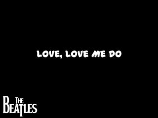 Love, Love Me DO