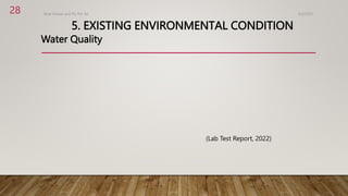 5. EXISTING ENVIRONMENTAL CONDITION
Water Quality
4/2/2023
Birat Veneer and Ply Pvt. ltd.
28
(Lab Test Report, 2022)
 