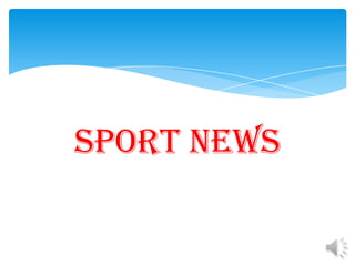 Sport news
 