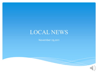 LOCAL NEWS
  November 29,2011
 