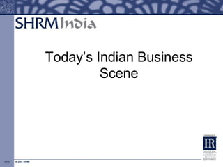 Today’s Indian Business
         Scene
 
