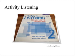 Activity Listening




                     Active Listening 2 Bundle
 