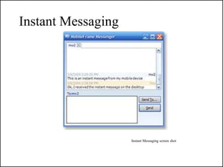 Instant Messaging




                    Instant Messaging screen shot
 