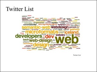 Twitter List




               Twitter List
 