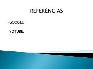 GOOGLE;
YOTUBE.

 