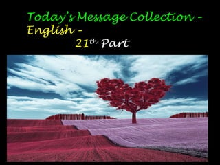 Today’s Message Collection –
English –
21th
Part
 