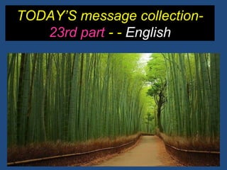TODAY’S message collection-
23rd part - - English
 