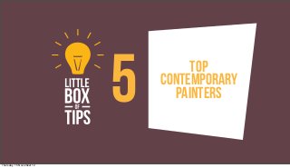 5        Top
                               Contemporary
                                 Painters



Thursday, 15 November 12
 