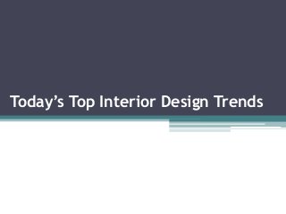 Today’s Top Interior Design Trends
 