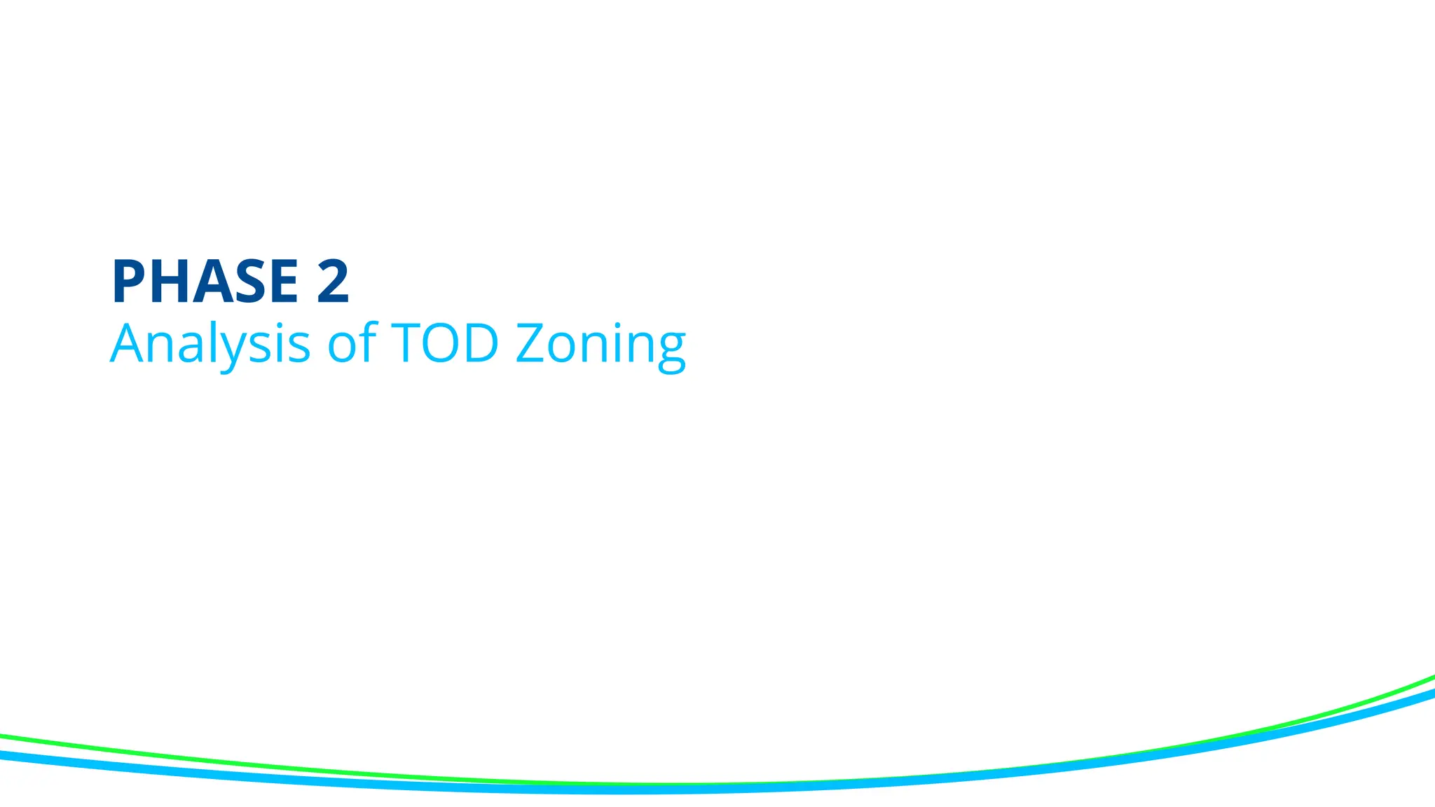 PHASE 2
Analysis of TOD Zoning
 