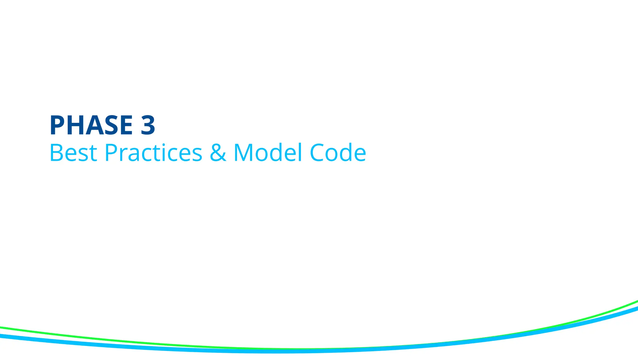 PHASE 3
Best Practices & Model Code
 