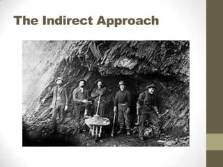 The Indirect Approach

 