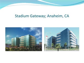 Stadium Gateway; Anaheim, CA 