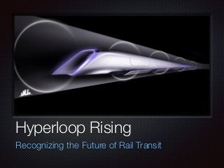 Text
Hyperloop Rising
Recognizing the Future of Rail Transit
 