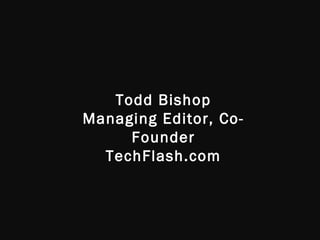 Todd Bishop Managing Editor, Co-Founder TechFlash.com 