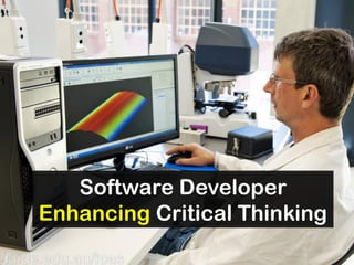 Software Developer
Enhancing Critical Thinking
 