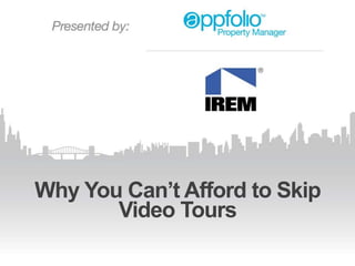 Why You Can’t Afford to Skip
Video Tours
 