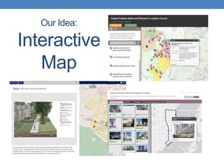 Our Idea:
Interactive
Map
 