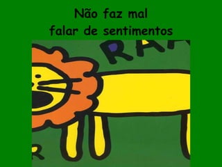 Não faz mal falar de sentimentos 
