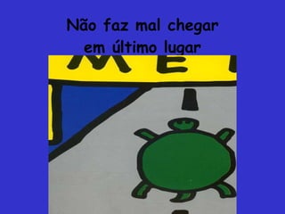 Não faz mal chegar em último lugar 