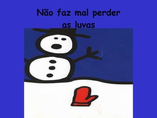 Não faz mal perder as luvas 