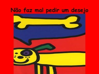 Não faz mal pedir um desejo 