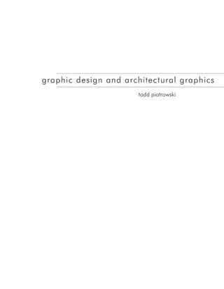 graphic design and architectural graphics
                      todd piotrowski
 
