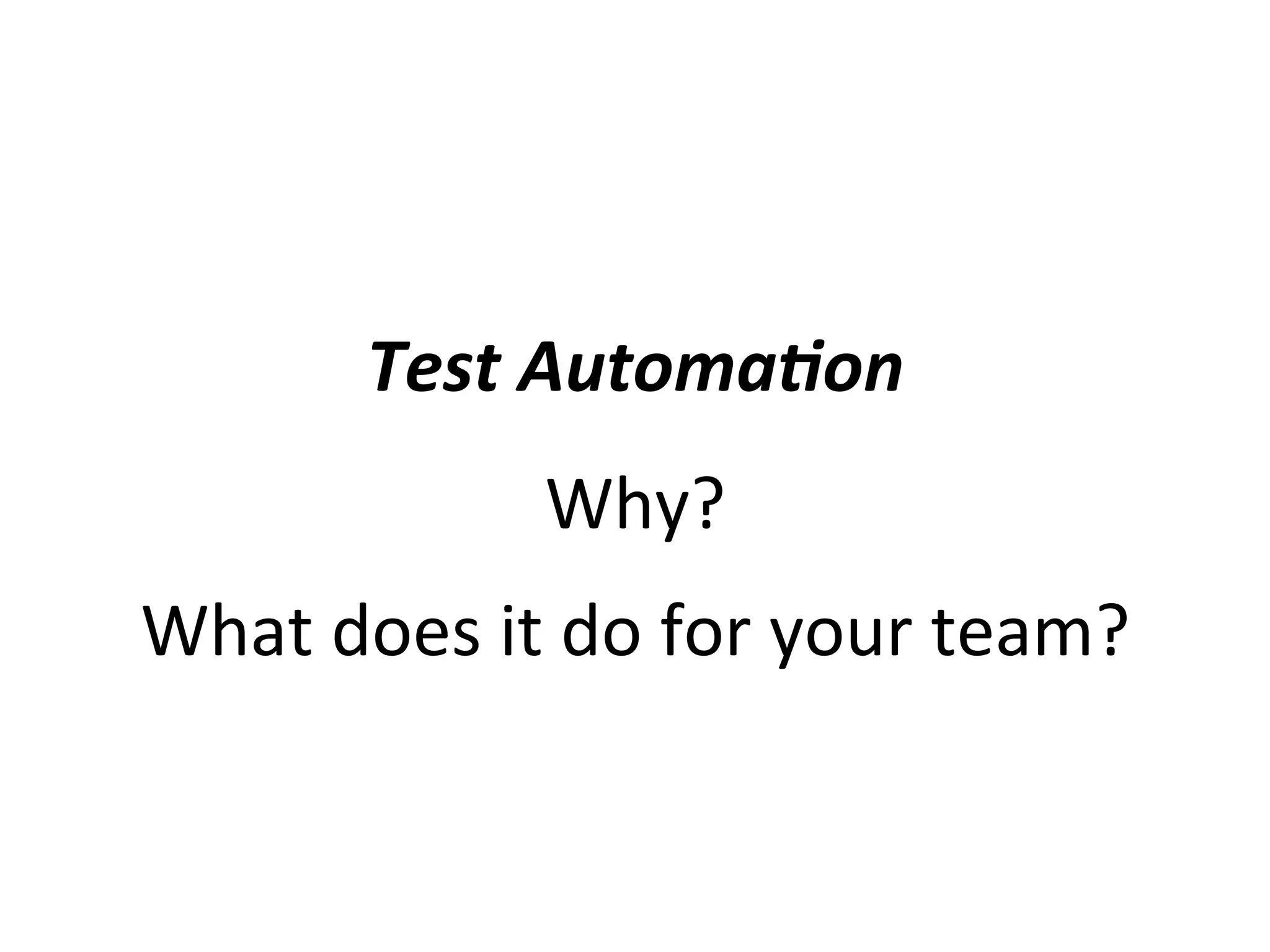 TEST AUTOMATION PYRAMID
Unit
Manual / Exploratory
Integration
JavaScript
View
Web Service
UI
Cost
Impact
Time
Business-
facing
Tests
Technology-
facing
Tests
 