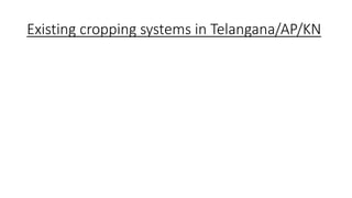 Existing cropping systems in Telangana/AP/KN