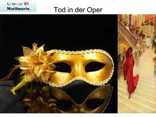 Literatur B1
Matifmarin
Tod in der Oper
 