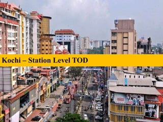 Kochi – Station Level TOD
 
