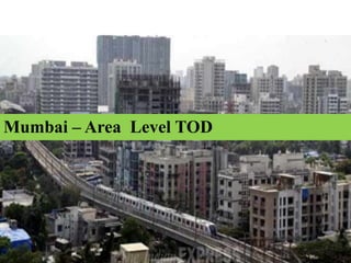 Mumbai – Area Level TOD
 
