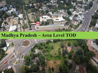 Madhya Pradesh – Area Level TOD
 