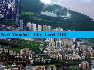 Navi Mumbai – City Level TOD
 