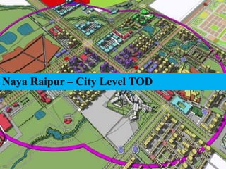 Naya Raipur – City Level TOD
 