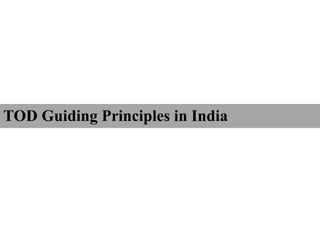 TOD Guiding Principles in India
 