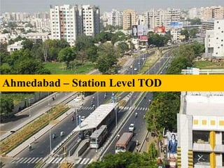 Ahmedabad – Station Level TOD
 