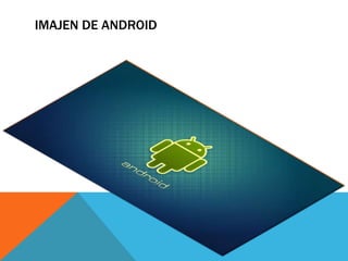 IMAJEN DE ANDROID
 