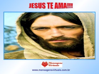 JESUS TE AMA!!! www.mensagensvirtuais.com.br 