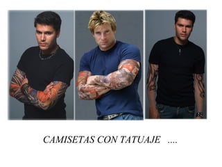 CAMISETAS CON TATUAJE  .... 