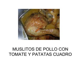 MUSLITOS DE POLLO CON TOMATE Y PATATAS CUADRO