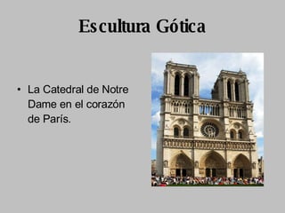 Escultura Gótica La Catedral de Notre Dame en el corazón de París. 