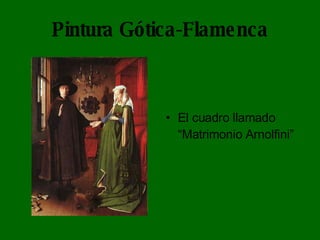 Pintura Gótica-Flamenca El cuadro llamado “Matrimonio Arnolfini” 