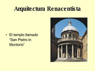 Arquitectura Renacentista El templo llamado “San Pietro in Montorio ” 