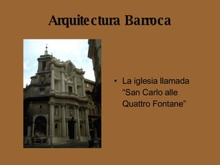 Arquitectura Barroca La iglesia llamada “San Carlo alle Quattro Fontane” 