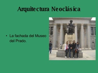 Arquitectura Neoclásica La fachada del Museo del Prado. 