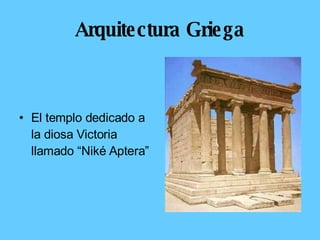 Arquitectura Griega El templo dedicado a la diosa Victoria llamado “Niké Aptera ” 