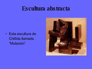 Escultura abstracta Esta escultura de Chillida llamada “Mutación” 