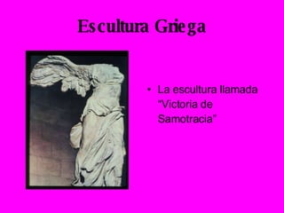 Escultura Griega La escultura llamada “Victoria de Samotracia” 